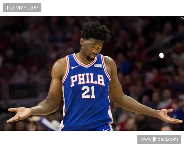 乔尔恩比德：从天赋异禀到NBA巨星的奋斗历程与未来展望